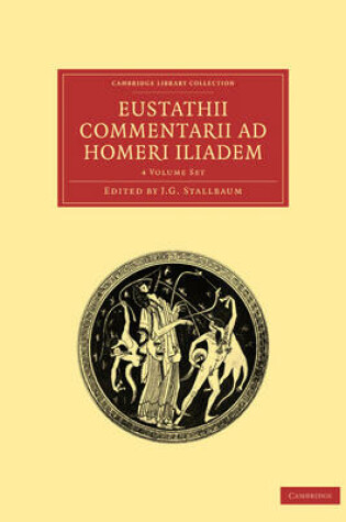 Cover of Eustathii Commentarii ad Homeri Iliadem 4 Volume Paperback Set