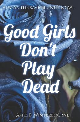 Book cover for Good Girls Don't Play Dead