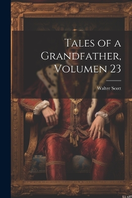 Book cover for Tales of a Grandfather, Volumen 23