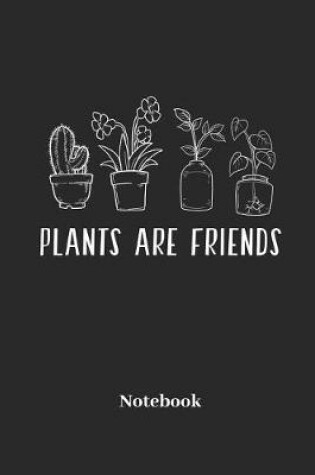 Cover of Plants Are Friends Notebook