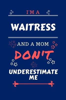 Book cover for I'm A Waitress And A Mom Don't Underestimate Me