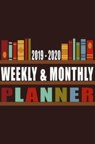 Cover of 2019 - 2020 Weekly & Monthly Planner