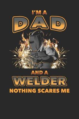 Book cover for I'm a Dad and a Welder Nothing Scares Me
