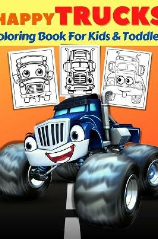 Cover of Happy Trucks Coloring Book For Kids And Toddlers