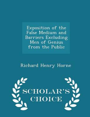 Book cover for Exposition of the False Medium and Barriers Excluding Men of Genius from the Public - Scholar's Choice Edition