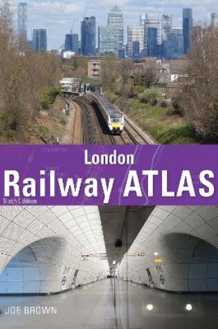 Cover of London Railway Atlas 6th Edition