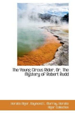 Cover of The Young Circus Rider, Or, the Mystery of Robert Rudd