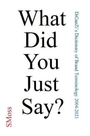 Cover of What Did You Just Say?