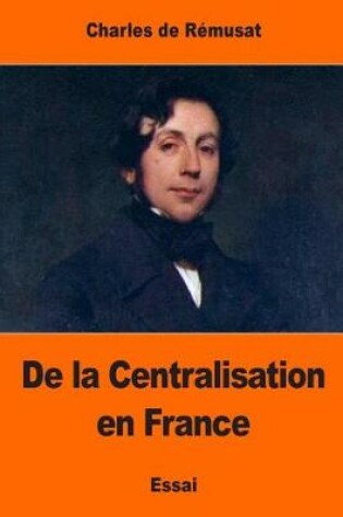 Cover of De la Centralisation en France