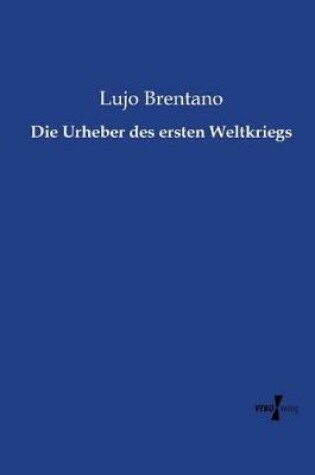 Cover of Die Urheber des ersten Weltkriegs