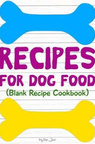 Cover of Recipes For Dog Food