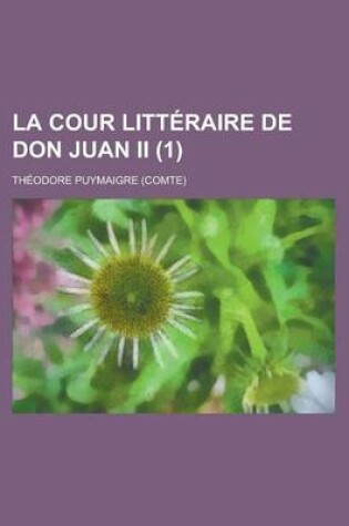 Cover of La Cour Litt Raire de Don Juan II (1); Roi de Castille