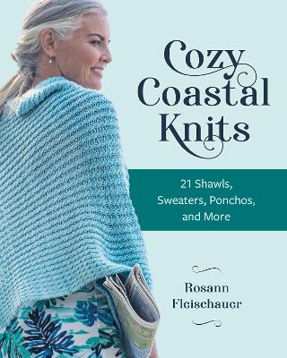 Cozy Coastal Knits by Rosann Fleischauer