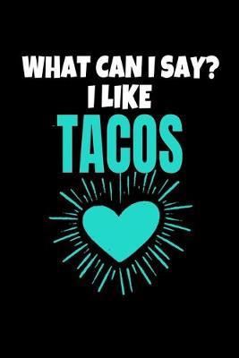 Book cover for What Can I Say I Like Tacos