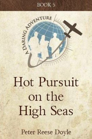 Cover of Hot Pursuit on the High Seas: A Daring Adventure: Book 5