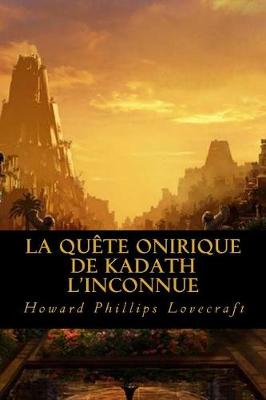 Book cover for La Quete Onirique de Kadath L'Inconnue