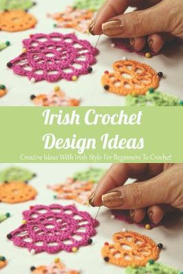 Book cover for Irish Crochet Design Ideas