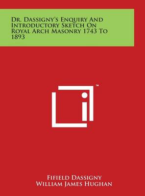 Book cover for Dr. Dassigny's Enquiry And Introductory Sketch On Royal Arch Masonry 1743 To 1893