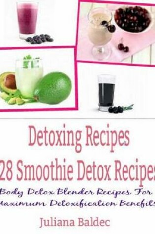 Cover of Detoxing Recipes: 28 Smoothie Detox Recipes