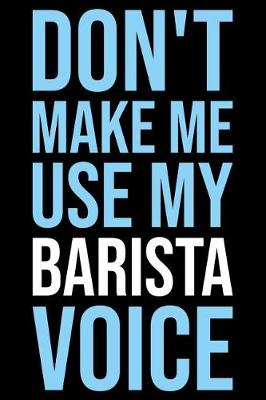 Book cover for Don't Make Me Use My Barista Voice