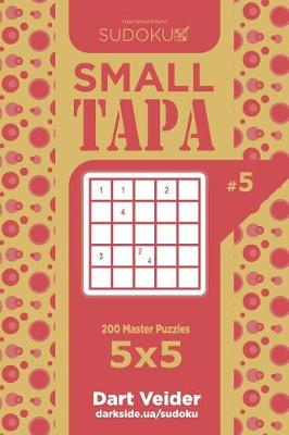 Book cover for Sudoku Small Tapa - 200 Master Puzzles 5x5 (Volume 5)