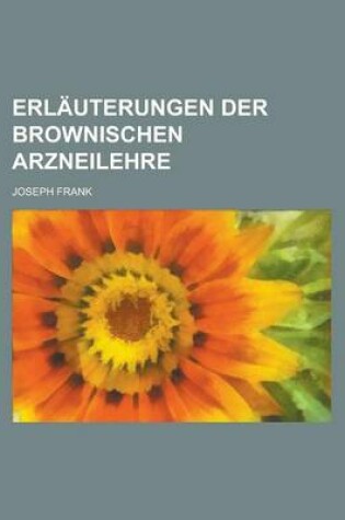 Cover of Erlauterungen Der Brownischen Arzneilehre