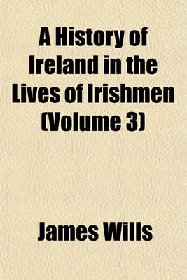 Book cover for A History of Ireland in the Lives of Irishmen (Volume 3)