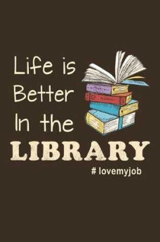 Cover of Life Is Better In The Library