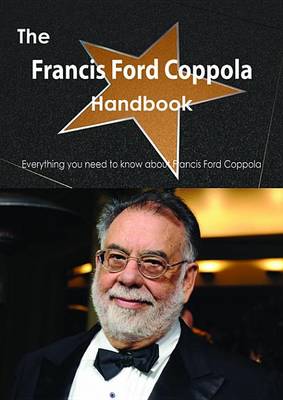 Book cover for The Francis Ford Coppola Handbook - Everything You Need to Know about Francis Ford Coppola