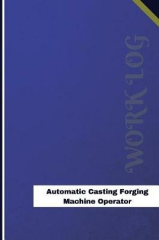 Cover of Automatic Casting Forging Machine Operator Work Log