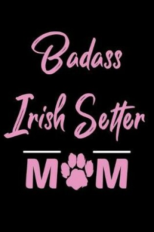 Cover of Badass Irish Setter Mom