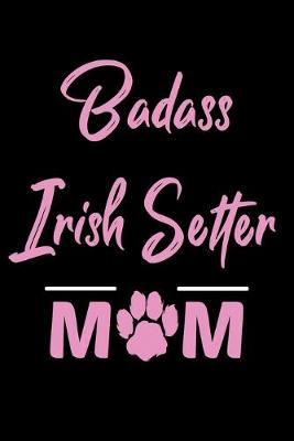 Book cover for Badass Irish Setter Mom