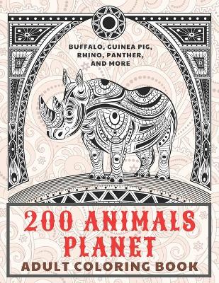 Book cover for 200 Animals Planet - Adult Coloring Book - Buffalo, Guinea pig, Rhino, Panther, and more