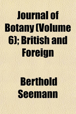 Book cover for Journal of Botany Volume 6; British and Foreign