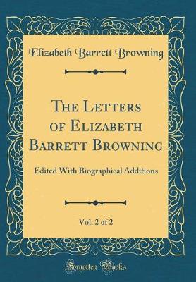 Book cover for The Letters of Elizabeth Barrett Browning, Vol. 2 of 2