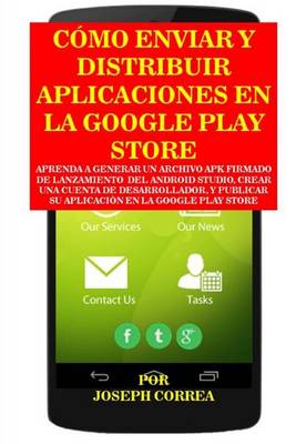 Book cover for Como Enviar Y Distribuir Aplicaciones En La Google Play Store