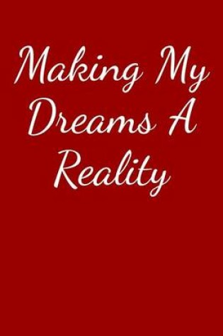 Cover of Making My Dreams A Reality