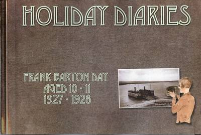 Book cover for The Holiday Diaries of Frank Barton Day Aged 10-11 1927 -1928