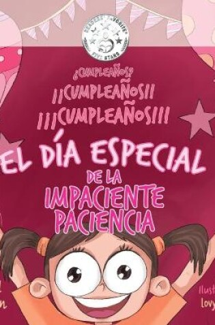 Cover of �Cumplea�os? ��Cumplea�os!! ���Cumplea�os!!! El D�a Especial de la impaciente Paciencia.