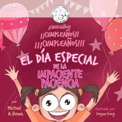 Book cover for �Cumplea�os? ��Cumplea�os!! ���Cumplea�os!!! El D�a Especial de la impaciente Paciencia.