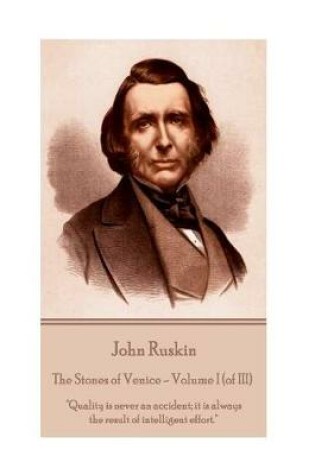 Cover of John Ruskin - The Stones of Venice - Volume I (of III)