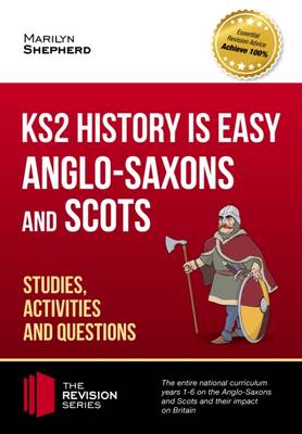 Cover of KS2 History is Easy: Anglo-Saxons and Scots (Studies, Activities & Questions) Achieve 100%