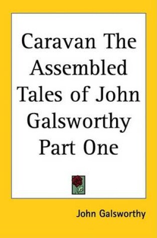 Cover of Caravan The Assembled Tales of John Galsworthy Part One