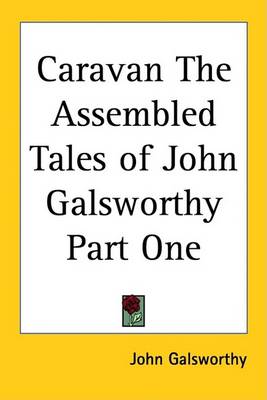 Book cover for Caravan The Assembled Tales of John Galsworthy Part One