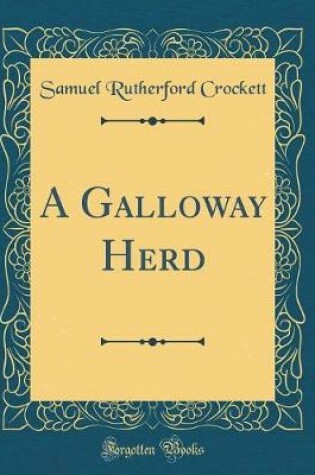 Cover of A Galloway Herd (Classic Reprint)