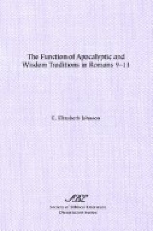 Cover of The Function of Apocalyptic and Wisdom Traditions in Romans 9-11
