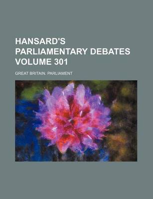 Book cover for Hansard's Parliamentary Debates Volume 301