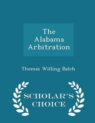 Book cover for The Alabama Arbitration - Scholar's Choice Edition