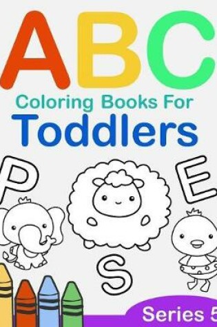 Cover of ABC Coloring Books for Toddlers Series 5