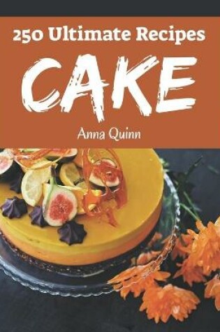 Cover of 250 Ultimate Cake Recipes